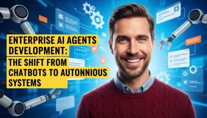 Enterprise AI Agents Development: The Shift from Chatbots to Autonomous Systems
